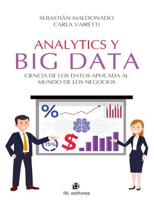 cover image of Analytics y Big Data. Ciencia de los Datos aplicada al mundo de los negocios